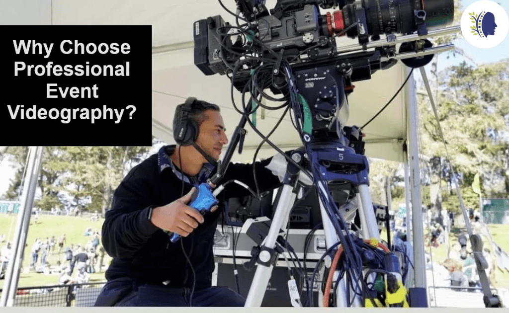 Why Choose Professional Event Videography